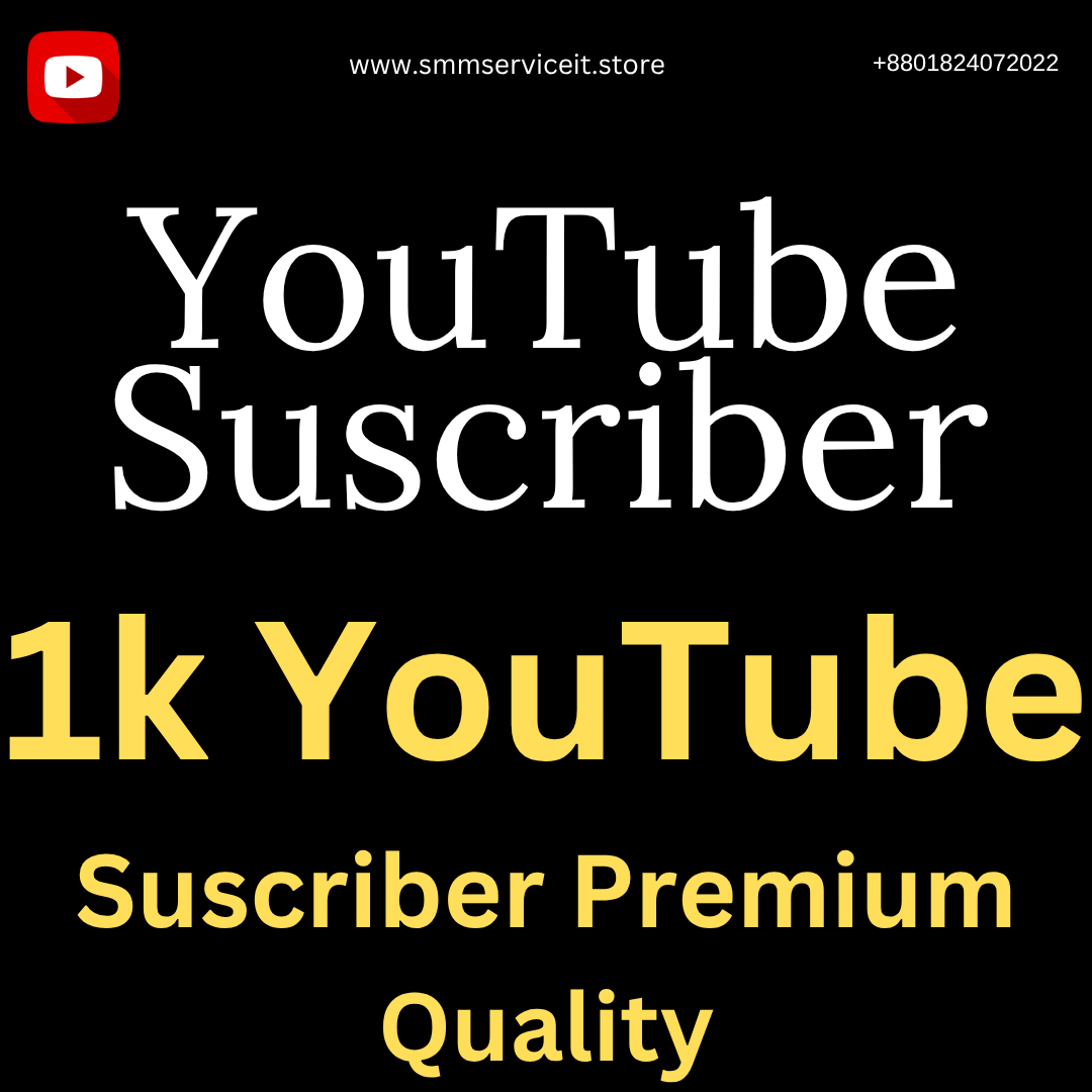 1k YouTube – Subscriber ~Premium Quality